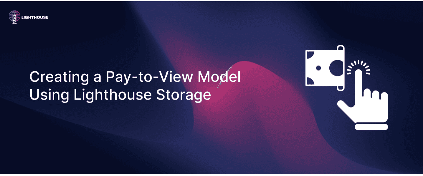 Creating a Pay-to-View Model Using Lighthouse Storage