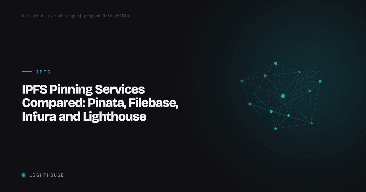 IPFS Pinning Services Compared: Pinata, Filebase, Infura and Lighthouse